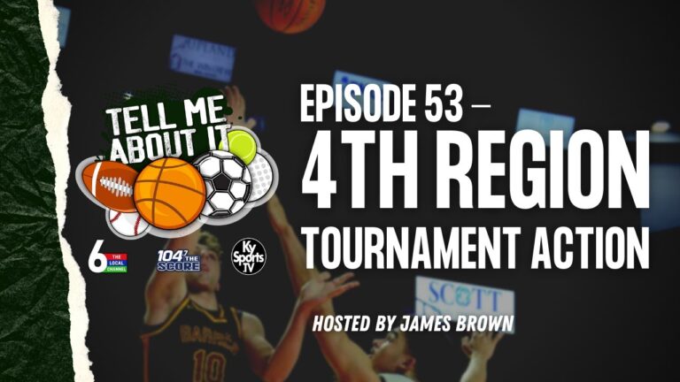 Tell Me About It – Ep. 53 4TH REGION TOURNAMENT ACTION