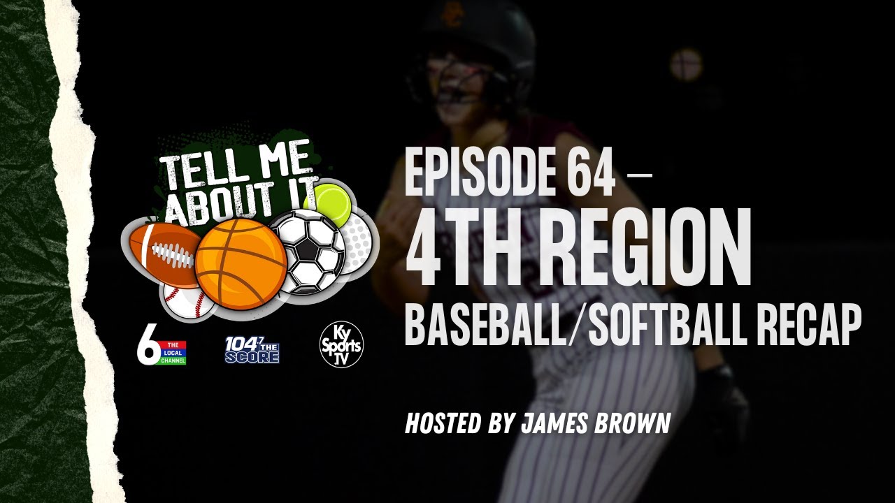 Tell Me About It – Ep. 64 – 4TH REGION BASEBALL/SOFTBALL RECAP