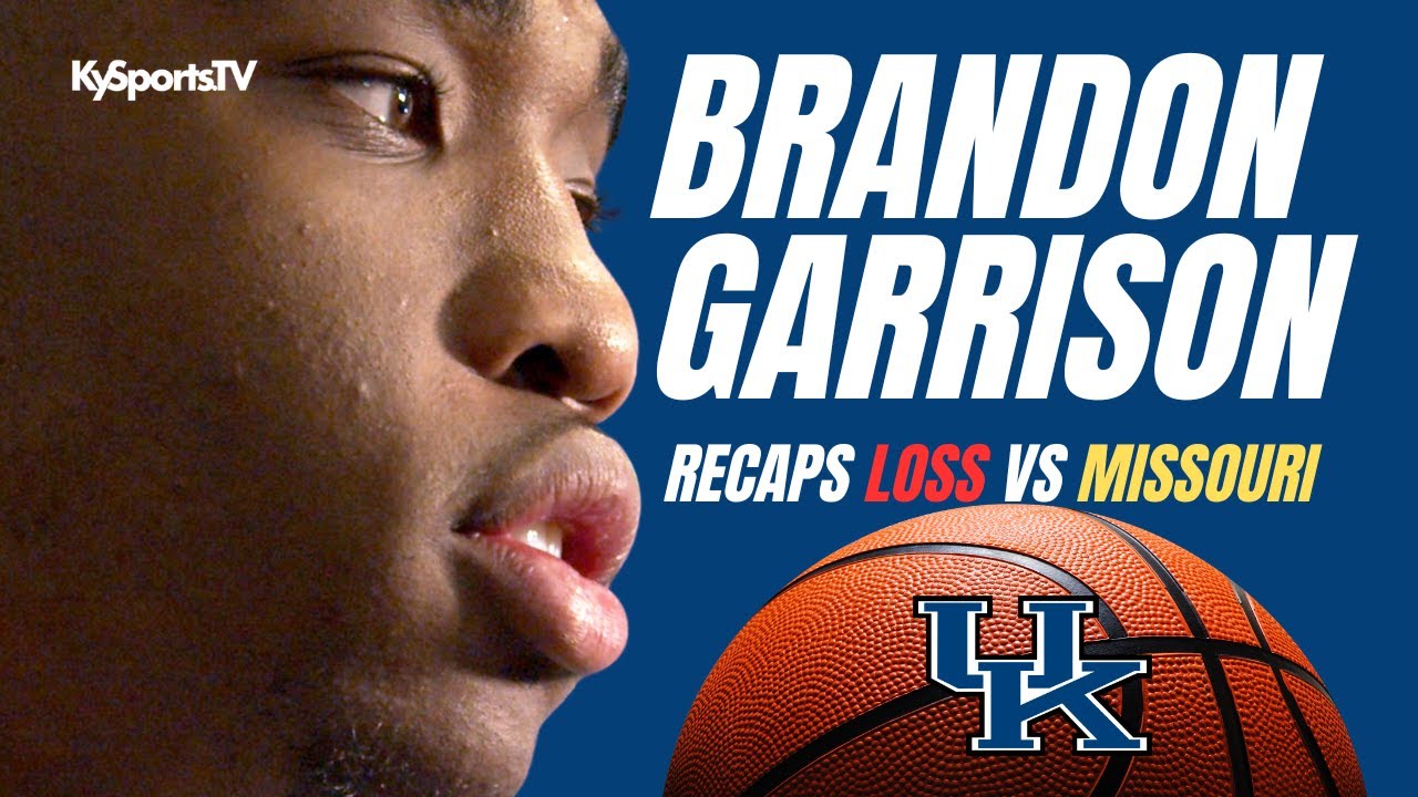 Brandon Garrison Recaps Kentucky Home LOSS To Missouri